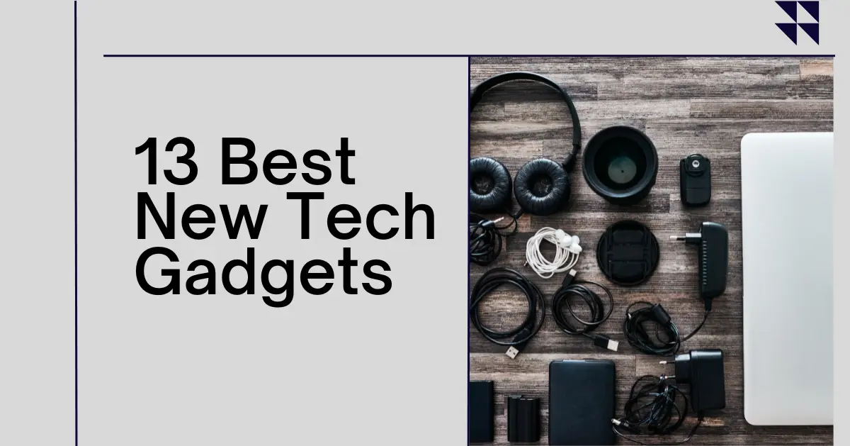 13 Best New Tech Gadgets